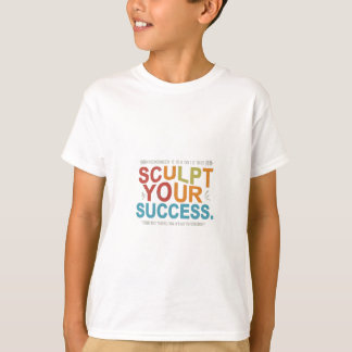 Sculpteren van uw succes t-shirt