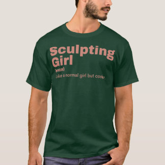 Sculpting Girl Sculpting T-shirt