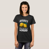 Scurvy When Life Doesn't Give You Lemons Fruit Cit T-shirt (Voorkant volledig)