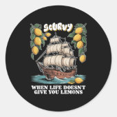 Scurvy When Life Doesnt Give You Lemons Funny Frui Ronde Sticker (Voorkant)