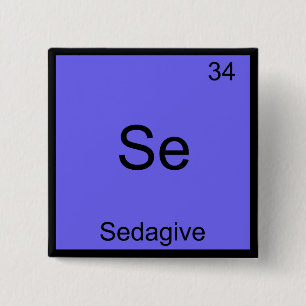Se - Sedagive Grappige Chemie Element Symbool T-sh Vierkante Button 5,1 Cm
