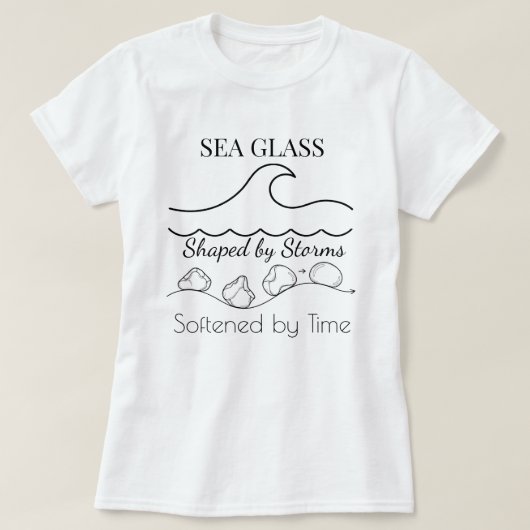 SEA GLASS: Shaped by Storms, Softened by Time Tee T-shirt (Design voorkant)