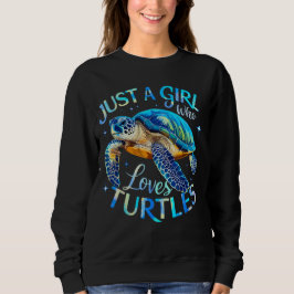 Sea Turtle Just a Girl Who Loves Turtles Trui