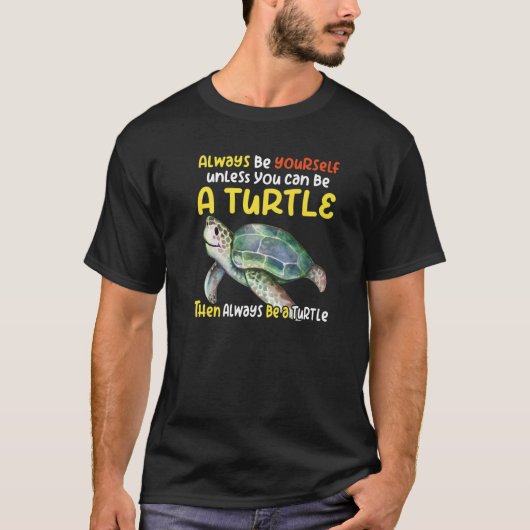 Sea turtle pet turtle Be a turtle tortoise marine T-shirt (Voorkant)