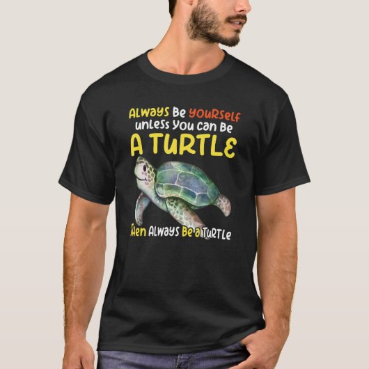 Sea turtle pet turtle Be a turtle tortoise marine T-shirt (Voorkant)