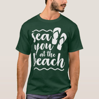 Sea You At The Beach Funny Summer Quotes T-shirt