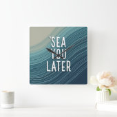 Sea You Later Funny Pun Blue Ocean Wave Typography Vierkante Klok (Huis)