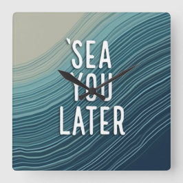 Sea You Later Funny Pun Blue Ocean Wave Typography Vierkante Klok