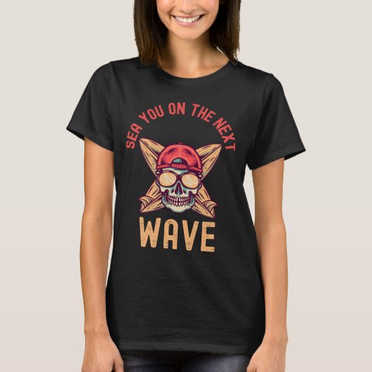 Sea You on the Next Wave Surf  | Beach Pun Ocean  T-shirt (Voorkant)