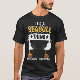 Seagulls Quote Zee Meeuwen Zijn Een Zeemeeuw Ding  T-shirt