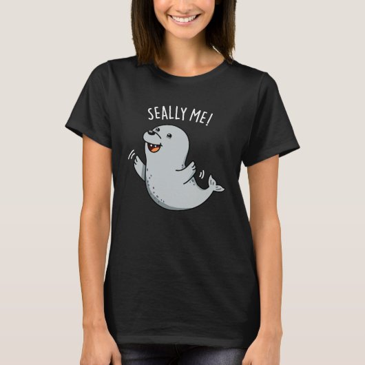 Seally Me Funny Seal Pun Dark BG T-shirt (Voorkant)