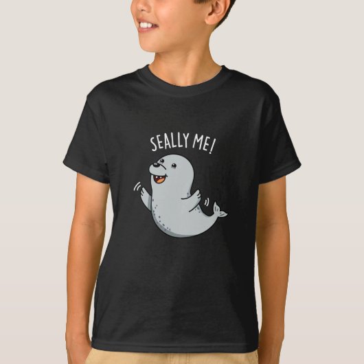 Seally Me Funny Seal Pun Dark BG T-shirt (Voorkant)