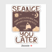 Seance You Later Funny Spirit Board Slogan Sticker (Vel)