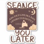 Seance You Later Funny Spirit Board Slogan Sticker (Voorkant)