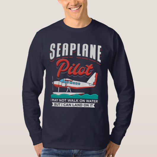 Seaplane Pilot I Can Land on Water T-shirt (Voorkant)