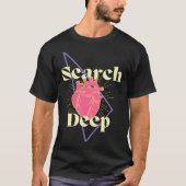 Search Deep Inspiring Encouraging Self Enquiry T-shirt (Voorkant)
