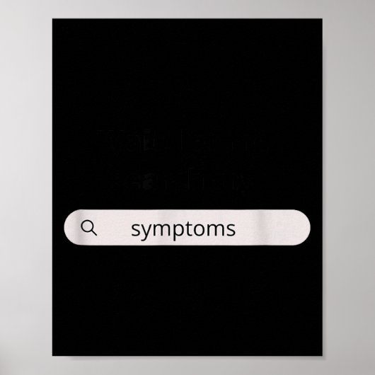 Search Symptoms Hychondriac Funny Humor  Poster (Voorkant)