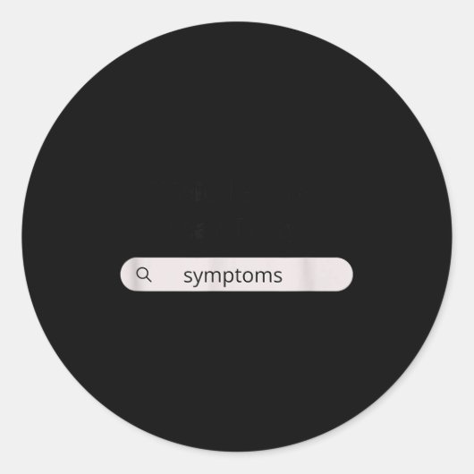 Search Symptoms Hychondriac Funny Humor  Ronde Sticker (Voorkant)