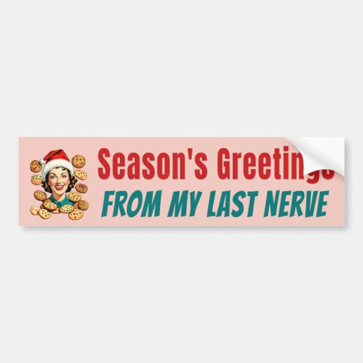 Season's Greetings From My Last Nerve Bumpersticker (Voorkant)