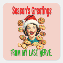 Season's Greetings From My Last Nerve Vierkante Sticker