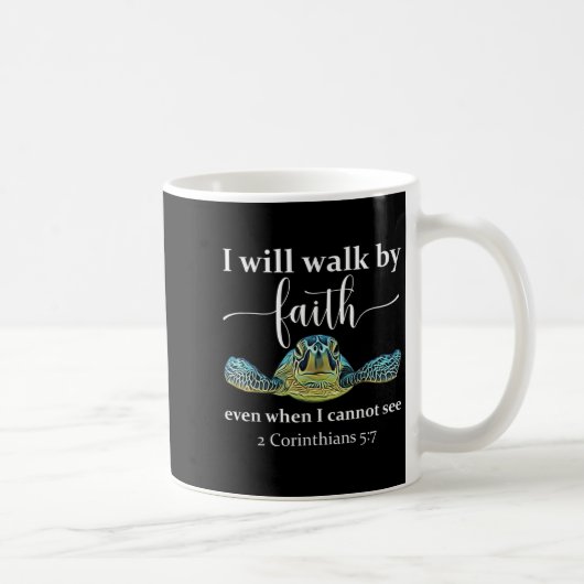 Seaturtle Turtle I Will Walk By Faith Even When I  Koffiemok (Rechts)