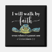 Seaturtle Turtle I Will Walk By Faith Even When I Magneet (Voorkant)