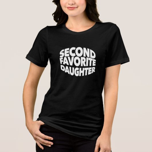 Second FAVORITE DAUGHTER best 2nd child funny sis Tri-Blend Shirt (Voorkant)