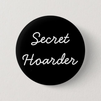 "Secret Hoarder"-Button Ronde Button 5,7 Cm