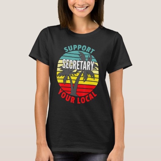 Secretaresse Steun uw lokale secretaris T-shirt (Voorkant)