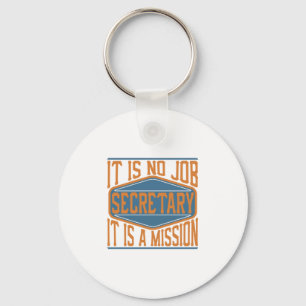Secretaris - Het is geen baan, het is een missie Sleutelhanger