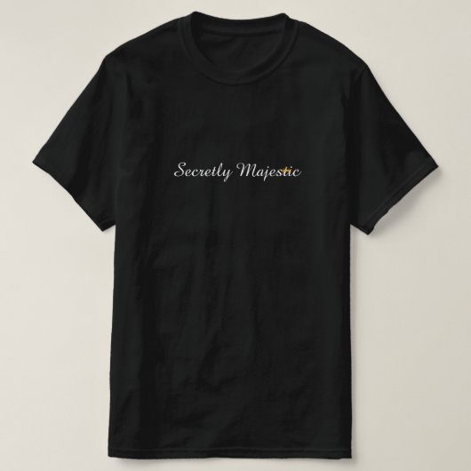 Secretly Majestic with Crown T-Shirt (Design voorkant)