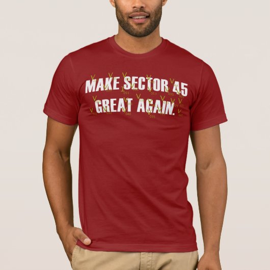 Sector 45 opnieuw geweldig maken t-shirt (Voorkant)