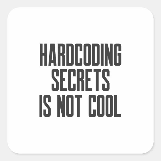 Secure Coding Hardcoding Secrets Is Not Cool Vierkante Sticker (Voorkant)