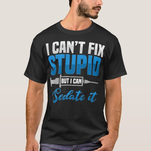 Sedate Stupid anesthesioloog chirurg anesthesiol T-shirt (Voorkant)