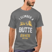 Sedona Hiking Shirt I Climbed A Butte Desert Pun G (Voorkant)