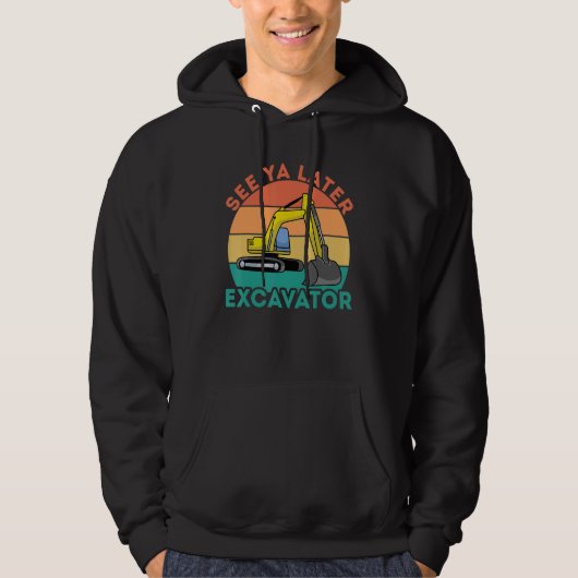 See Ya Later Excavator I Construction Truck I Digg Hoodie (Voorkant)
