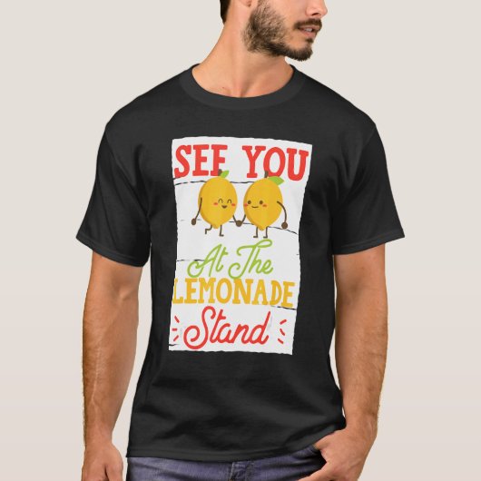See You At The Lemonade Stand T-shirt (Voorkant)