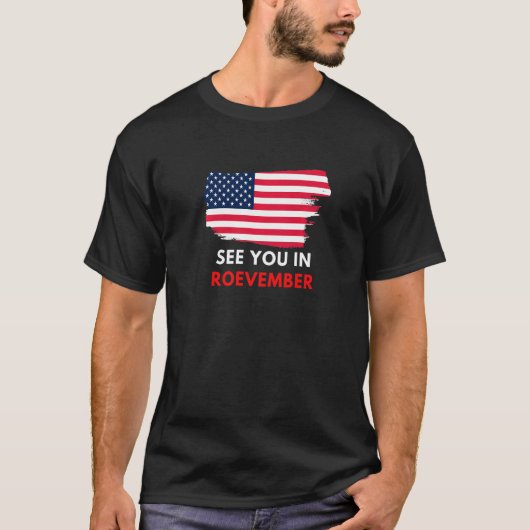 See You In Roevember American Flag Pro Roe Feminis T-shirt (Voorkant)