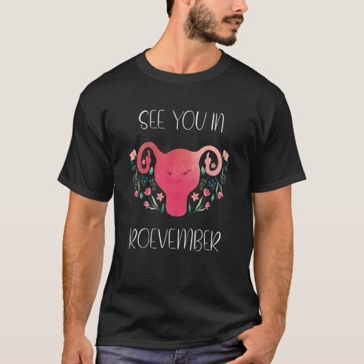 See You In Roevember Uterus Feminism Pro Choice 19 T-shirt (Voorkant)