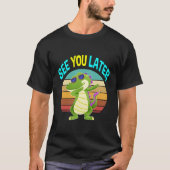 See You Later Alligator Gifts Men Women Kids Croco T-shirt (Voorkant)