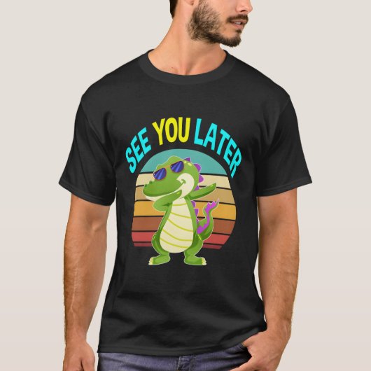 See You Later Alligator Gifts Men Women Kids Croco T-shirt (Voorkant)