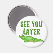 See You Later Alligator Magneet (Voorkant / Achterkant)