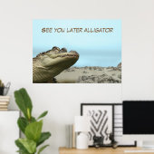 See You Later Alligator Poster (Thuiskantoor)