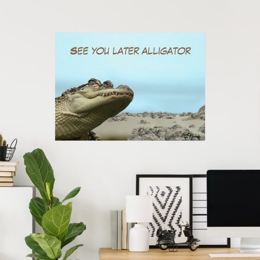 See You Later Alligator Poster (Thuiskantoor)