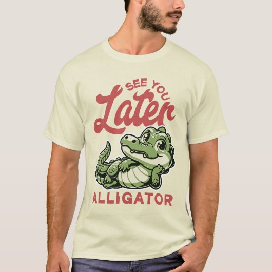 See You Later Alligator T-shirt (Voorkant)
