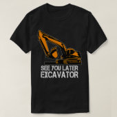 See You Later Ecavator Toddler Boy Operator Driver T-shirt (Design voorkant)