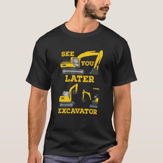 See You Later Excavator Digging Construction Toddl T-shirt (Voorkant)