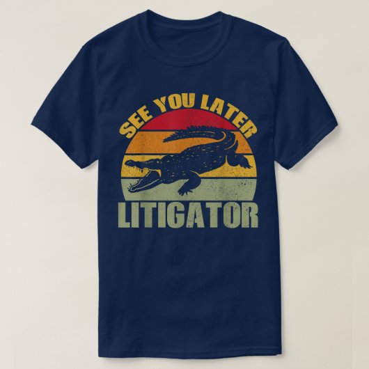 See You Later Litigator Cute Alligator Funny Lawye T-shirt (Design voorkant)