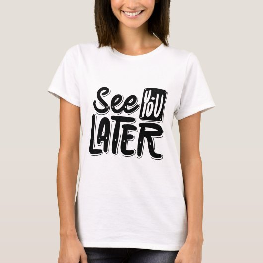 See You Later T-Shirt – Chill & Playful Graphic Te (Voorkant)