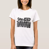 See You Tomorrow T-Shirt – Friendly & Chill Graphi (Voorkant)